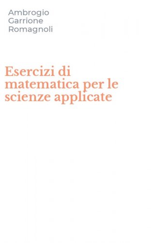 Esercizi di matematica per le scienze applicate