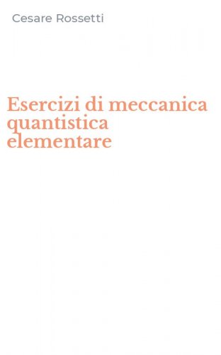 Esercizi di meccanica quantistica elementare