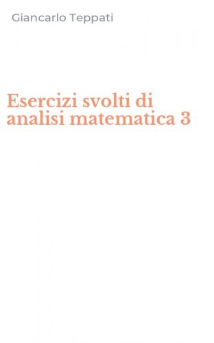 Esercizi svolti di analisi matematica 3