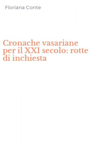 Cronache vasariane per il XXI secolo: rotte di inchiesta