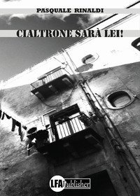 Cialtrone sar&agrave; lei!