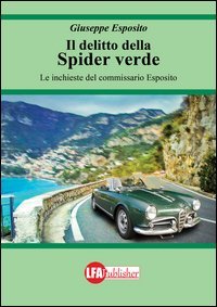 Il delitto della spider verde. Le inchieste del commissario Esposito
