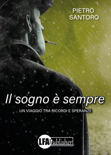 Il sogno &egrave; sempre. Un viaggio tra ricordi e speranze