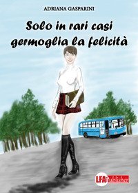 Solo in rari casi germoglia la felicit&agrave;