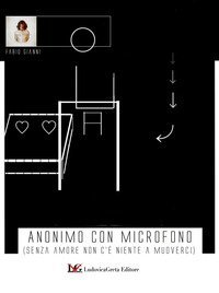 Anonimo con microfono (senza amore non c'&egrave; niente a muoverci)