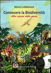Conoscere la biodiversit&agrave;. Alla ricerca della specie