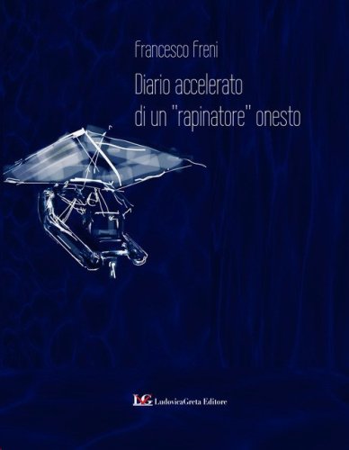 Diario accelerato di un &laquo;rapinatore&raquo; onesto