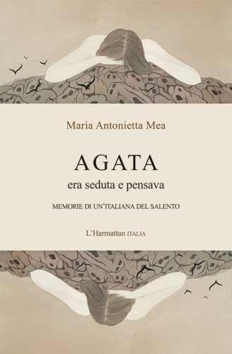 Agata era seduta e pensava. Memorie di un'italiana del Salento