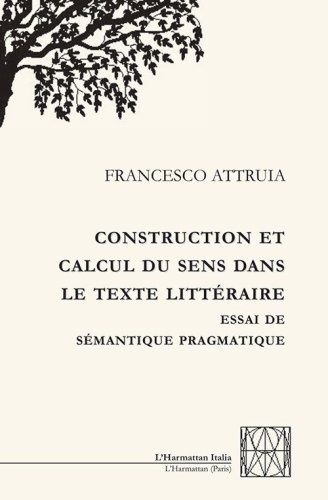 Construction et calcul du sens dans le texte litt&eacute;raire. Essai de s&eacute;mantique pragmatique