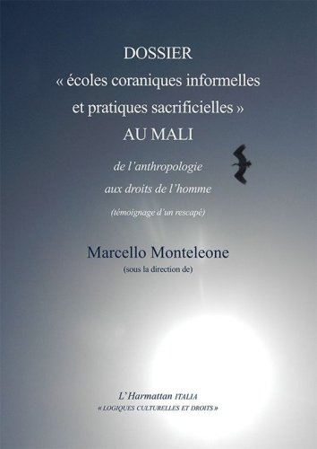Dossier &laquo;&eacute;coles coraniques informelles et pratiques sacrificielles&raquo; au Mali. De l'anthropologie aux droits de l'homme (t&eacute;moignage d'un rescap&eacute;)