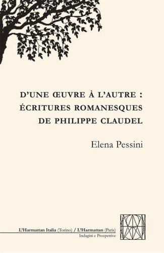 D'une oeuvre &agrave; l'autre: &eacute;critures romanesques de Philippe Claudel