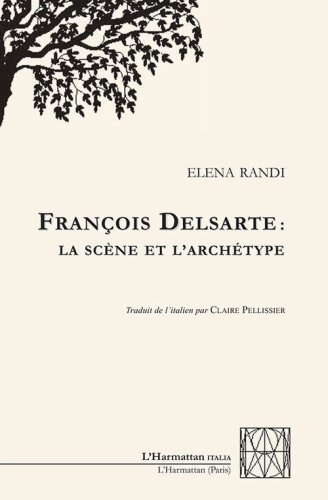 Fran&ccedil;ois Delsarte: La sc&egrave;ne et l'arch&eacute;type