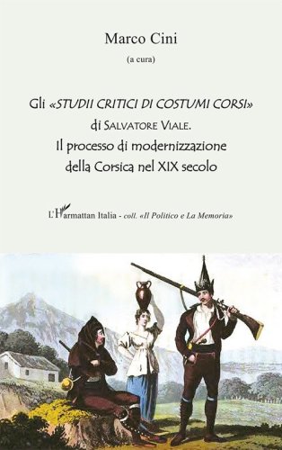 Gli &laquo;Studii critici di costumi corsi&raquo; di Salvatore Viale. Il processo di modernizzazione della Corsica nel XIX secolo
