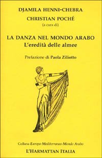 La danza nel mondo arabo. L'eredit&agrave; delle almee