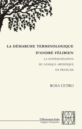 La d&eacute;marche terminologique d'andr&eacute; f&eacute;libien. La syst&eacute;matisation du lexique artistique en fran&ccedil;ais