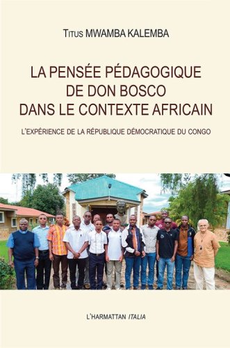 La pens&eacute;e p&eacute;dagogique de Don Bosco dans le contexte africain. L'exp&eacute;rience de la R&eacute;publique D&eacute;mocratique du Congo