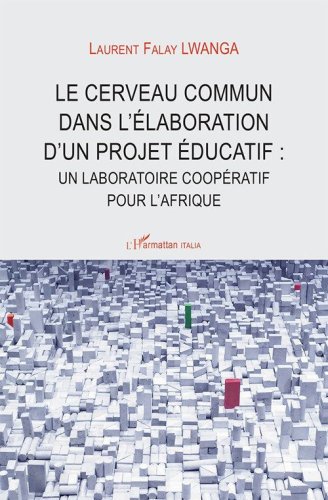 Le cerveau commun dans l'&eacute;laboration d'un projet &eacute;ducatif: nn laboratoire coop&eacute;ratif pour l'Afrique