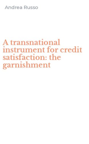 A transnational instrument for credit satisfaction: the garnishment