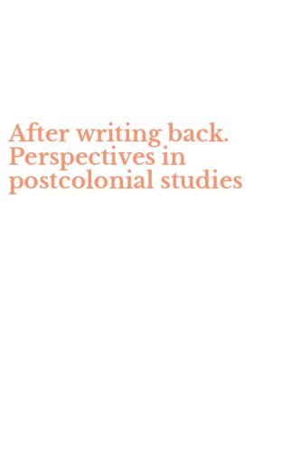 After writing back. Perspectives in postcolonial studies