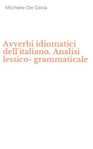 Avverbi idiomatici dell'italiano. Analisi lessico-grammaticale