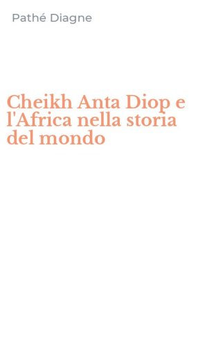 Cheikh Anta Diop e l'Africa nella storia del mondo