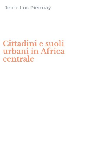 Cittadini e suoli urbani in Africa centrale