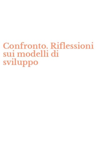 Confronto. Riflessioni sui modelli di sviluppo