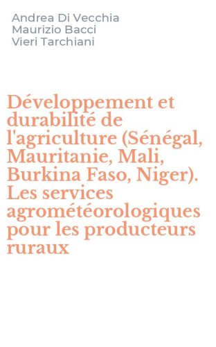 D&eacute;veloppement et durabilit&eacute; de l'agriculture (S&eacute;n&eacute;gal, Mauritanie, Mali, Burkina Faso, Niger). Les services agrom&eacute;t&eacute;orologiques pour les producteurs ruraux