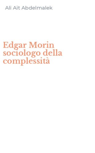 Edgar Morin sociologo della complessit&agrave;