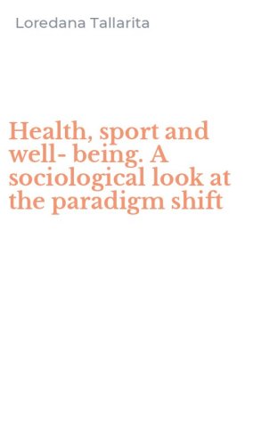 Health, sport and well-being. A sociological look at the paradigm shift