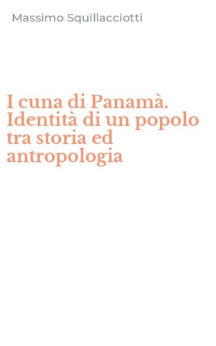I cuna di Panam&agrave;. Identit&agrave; di un popolo tra storia ed antropologia