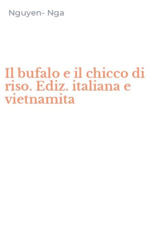 Il bufalo e il chicco di riso. Ediz. italiana e vietnamita
