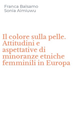 Il colore sulla pelle. Attitudini e aspettative di minoranze etniche femminili in Europa