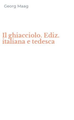 Il ghiacciolo. Ediz. italiana e tedesca
