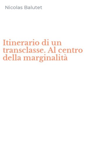 Itinerario di un transclasse. Al centro della marginalit&agrave;
