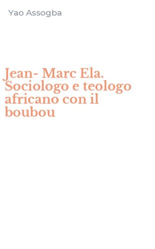 Jean-Marc Ela. Sociologo e teologo africano con il boubou