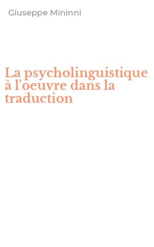 La psycholinguistique &agrave; l'oeuvre dans la traduction