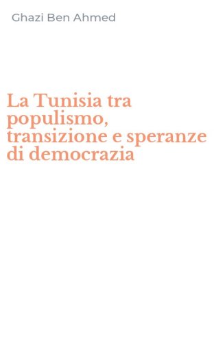 La Tunisia tra populismo, transizione e speranze di democrazia