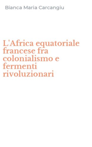 L'Africa equatoriale francese fra colonialismo e fermenti rivoluzionari