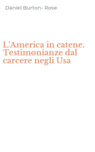 L'America in catene. Testimonianze dal carcere negli Usa