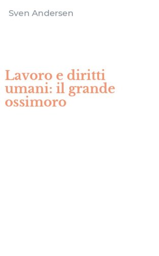 Lavoro e diritti umani: il grande ossimoro