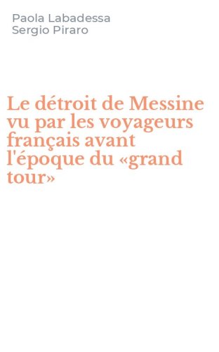 Le d&eacute;troit de Messine vu par les voyageurs fran&ccedil;ais avant l'&eacute;poque du &laquo;grand tour&raquo;