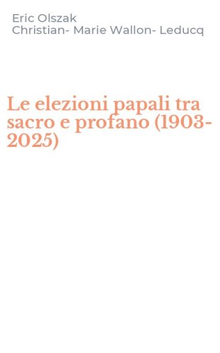 Le elezioni papali tra sacro e profano (1903-2025)