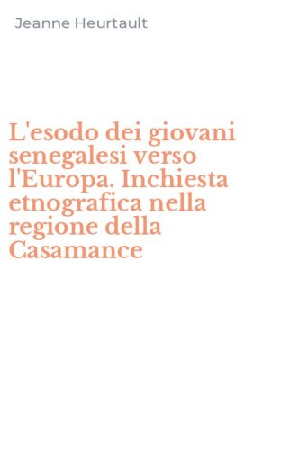 L'esodo dei giovani senegalesi verso l'Europa. Inchiesta etnografica nella regione della Casamance