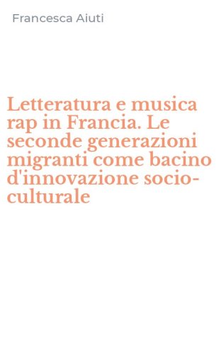 Letteratura e musica rap in Francia. Le seconde generazioni migranti come bacino d'innovazione socio-culturale