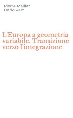 L'Europa a geometria variabile. Transizione verso l'integrazione
