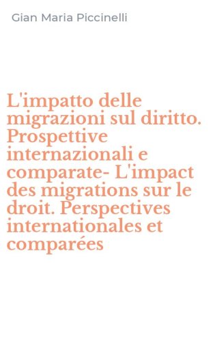 L'impatto delle migrazioni sul diritto. Prospettive internazionali e comparate-L'impact des migrations sur le droit. Perspectives internationales et compar&eacute;es