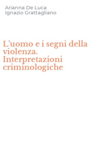 L'uomo e i segni della violenza. Interpretazioni criminologiche