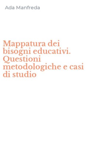 Mappatura dei bisogni educativi. Questioni metodologiche e casi di studio