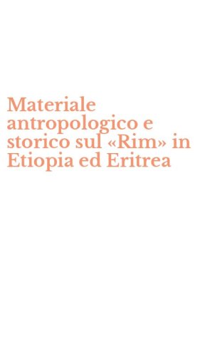 Materiale antropologico e storico sul &laquo;Rim&raquo; in Etiopia ed Eritrea